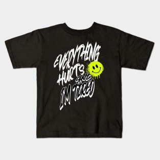 Everything Hurts & I'm Tired Kids T-Shirt